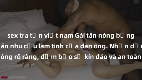 sex tra tấn việt nam Gái tân nóng bỏng, dâm đãng thỏa mãn nhu cầu làm tình của đàn ông. Nhận dạng không rõ ràng, đảm bảo sự kín đáo và an toàn cho trải nghiệm tuyệt vời.