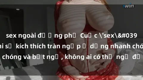sex ngoài đường phố Cuộc 'sex' trong thang máy: Khi sự kích thích tràn ngập ở dạng nhanh chóng và bất ngờ, không ai có thể ngờ được điều gì sẽ xảy ra!