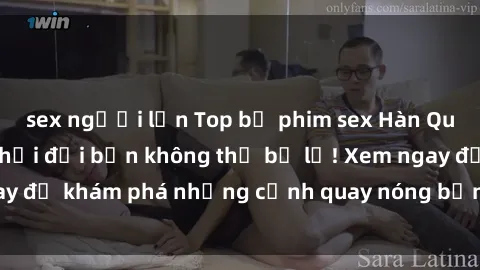 sex người lớn Top bộ phim sex Hàn Quốc hot nhất mọi thời đại bạn không thể bỏ lỡ! Xem ngay để khám phá những cảnh quay nóng bỏng, đầy nghẹt thở!