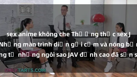 sex anime không che Thưởng thức sex JAV idol miễn phí: Những màn trình diễn gợi cảm và nóng bỏng từ những ngôi sao JAV đỉnh cao đã sẵn sàng để bạn khám phá.