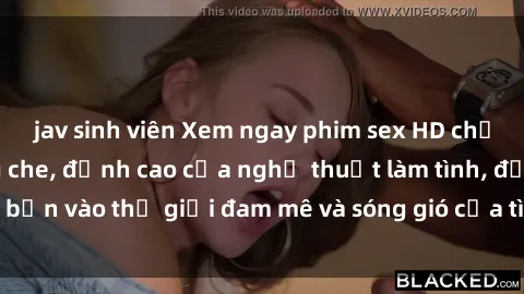 jav sinh viên Xem ngay phim sex HD chất lượng cao không che, đỉnh cao của nghệ thuật làm tình, đưa bạn vào thế giới đam mê và sóng gió của tình yêu không giới hạn.