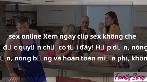 sex online Xem ngay clip sex không che cực hot, không che,  độc quyền chỉ có tại đây! Hấp dẫn, nóng bỏng và hoàn toàn miễn phí, không thể bỏ qua!