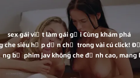 sex gái việt làm gái gọi Cùng khám phá thế giới jav không che siêu hấp dẫn chỉ trong vài cú click! Đắm chìm trong những bộ phim jav không che đỉnh cao, mang lại trải nghiệm thú vị và đầy kích thích.