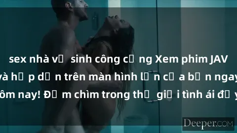 sex nhà vệ sinh công cộng Xem phim JAV vietsub mới nhất và hấp dẫn trên màn hình lớn của bạn ngay hôm nay! Đắm chìm trong thế giới tình ái đầy nóng bỏng và kích thích.