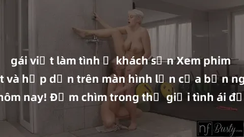 gái việt làm tình ở khách sạn Xem phim JAV vietsub mới nhất và hấp dẫn trên màn hình lớn của bạn ngay hôm nay! Đắm chìm trong thế giới tình ái đầy nóng bỏng và kích thích.