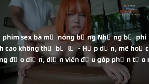 phim sex bà mẹ nóng bỏng Những bộ phim sex gái già đỉnh cao không thể bỏ lỡ - Hấp dẫn, mê hoặc, từng đạo diễn, diễn viên đều góp phần tạo nên sự hấp dẫn, kích thích.