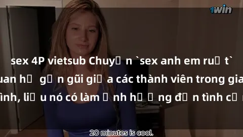 sex 4P vietsub Chuyện `sex anh em ruột` - Đề cập đến quan hệ gần gũi giữa các thành viên trong gia đình, liệu nó có làm ảnh hưởng đến tình cảm gia đình hay không?