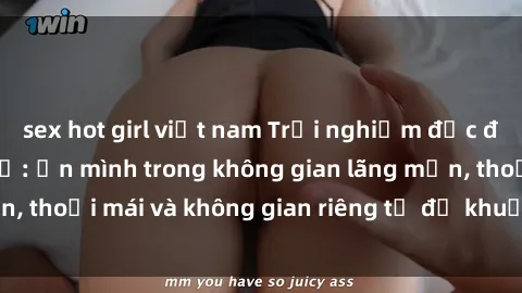 sex hot girl việt nam Trải nghiệm độc đáo tại sex nhà nghỉ: ẩn mình trong không gian lãng mạn, thoải mái và không gian riêng tư để khuấy động tình ái.