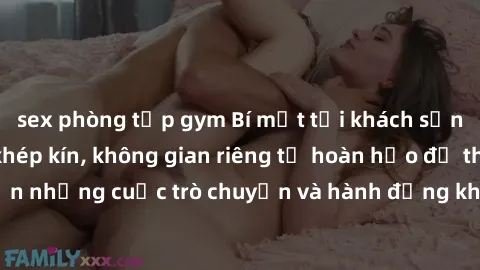 sex phòng tập gym Bí mật tại khách sạn: Phòng quay lén khép kín, không gian riêng tư hoàn hảo để thực hiện những cuộc trò chuyện và hành động không bị người khác phát hiện.