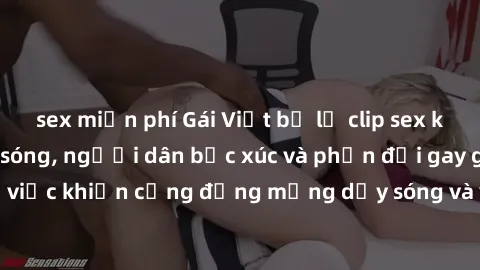 sex miễn phí Gái Việt bị lộ clip sex khiến dư luận dậy sóng, người dân bức xúc và phản đối gay gắt. Sự việc khiến cộng đồng mạng dậy sóng và yêu cầu xử lý nghiêm ngặt.