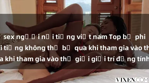 sex người nổi tiếng việt nam Top bộ phim sex châu âu nổi tiếng không thể bỏ qua khi tham gia vào thế giới giải trí đồng tính
