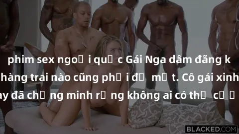phim sex ngoại quốc Gái Nga dâm đãng khiến tim bất cứ chàng trai nào cũng phải đỏ mặt. Cô gái xinh đẹp này đã chứng minh rằng không ai có thể cưỡng lại khi cô làm tình đắm say.