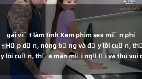 gái việt làm tình Xem phim sex miễn phí online ngay tại đây – Hấp dẫn, nóng bỏng và đầy lôi cuốn, thỏa mãn mọi người và thú vui của bạn!