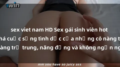 sex viet nam HD Sex gái sinh viên hot nhất: Cùng khám phá cuộc sống tình dục của những cô nàng trẻ trung, năng động và không ngần ngại thử nghiệm!