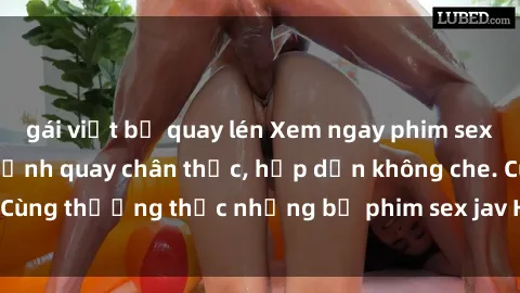 gái việt bị quay lén Xem ngay phim sex jav HD với những cảnh quay chân thực, hấp dẫn không che. Cùng thưởng thức những bộ phim sex jav HD hot nhất hiện nay!